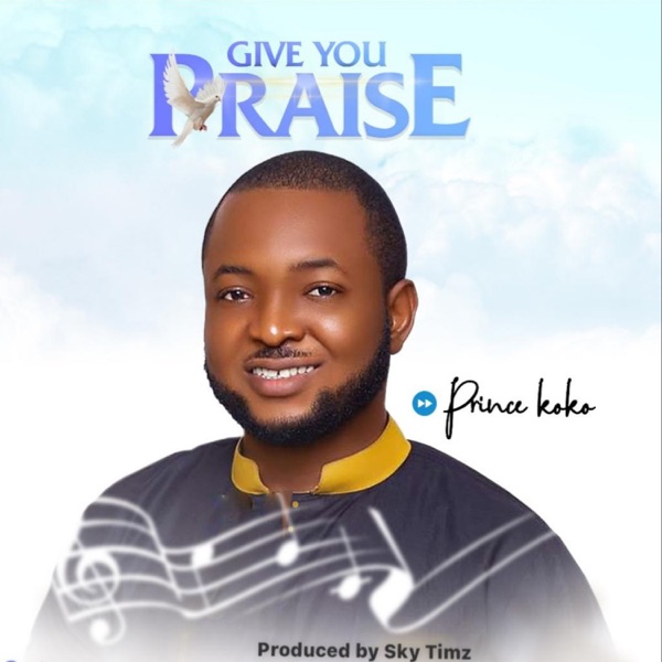 Prince Koko - I Give You Praise